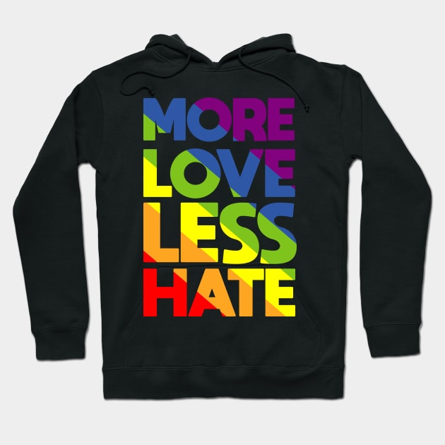 Gay Pride More Love Less Hate LGBT Hoodie by folidelarts